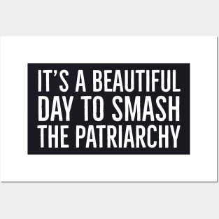 It's A Beautiful Day To Smash The Patriarchy Posters and Art